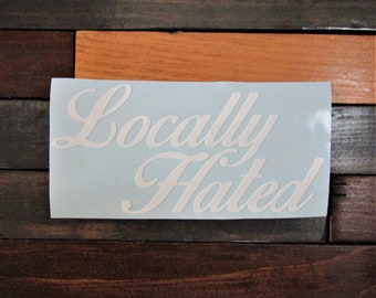 Locally Hated Window Decal-Bumper Sticker-Jdm-Car Sticker-Laptop Sticker