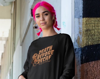 Death Before Decaf Crewneck Sweatshirt, Coffee Lovers, Coffee Sweatshirts, Funny Sweatshirts, Women's Fashion, Cozy Fall Vibes, Fun