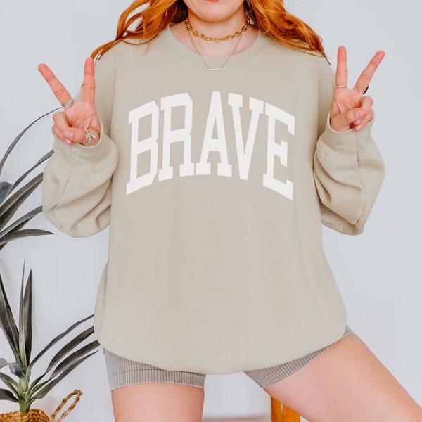 Brave sweatshirt, Positive mental health shirt, Self care, Spoonie shirt, Chronic illness warrior, Bravery shirt, Motivational apparel