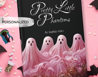 May include: A book titled "Pretty Little Phantoms" by Sophia Velez. The cover features a black background with white script lettering. Below the title, there is an illustration of several pink ghosts with open mouths. The word "PERSONALIZED" is on the left.