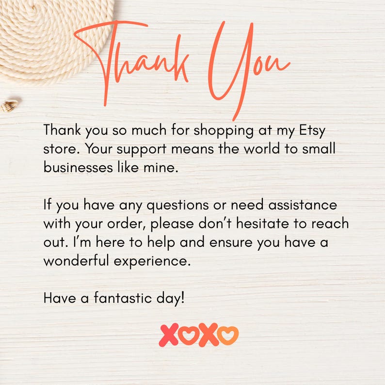 May include: A light-colored wooden background with the words "Thank You" in orange script. The text below expresses gratitude for shopping and support for small businesses, ending with "XOXO."