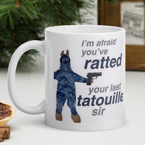 Remi Rat Meme Mug | Ratted Your Last Tatouille, Funny Gift, Edit, Birthday Present, For Her or Him Stupid Dumb Gifts, Humor Coffee Cup Drink