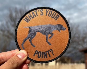 What's Your Point? GSP Patch - German Short-haired pointer iron on/sew on patch - GSP original design patch - original art work