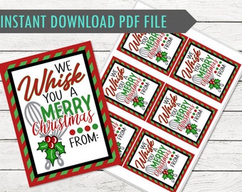 May include: Christmas gift tags with a red, green, and black design. The tags feature the text "We Whisk You a Merry Christmas From:" with a whisk and holly illustration. The words "Instant Download PDF File" are at the top.