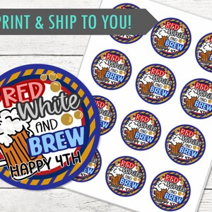 4.Juli Aufkleber oder Cupcake Topper - Rot, Weiß und Gebräu! - GEDRUCKT und versendet - Personalisierung verfügbar