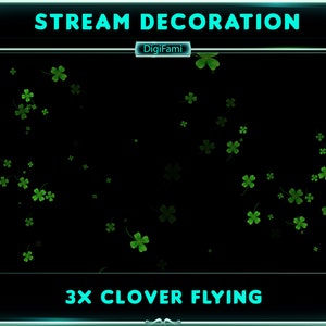 May include: A black background with a green clover pattern. The text "STREAM DECORATION" is at the top of the image and "3X CLOVER FLYING" is at the bottom. The text "DigiFami" is in a white box in the upper left corner.