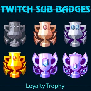 May include: Six different Twitch subscriber badges featuring a trophy design. The badges are in various colours, including silver, gold, bronze, purple, and white. The text "Loyalty Trophy" is at the bottom of the image.