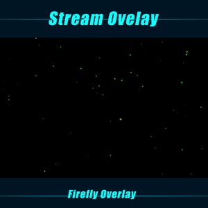 May include: A black background with a scattering of green and white lights, resembling fireflies. The text "Stream Overlay" is at the top and "Firefly Overlay" is at the bottom.