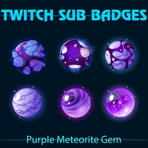 May include: Six purple and blue space-themed Twitch sub badges with different designs. The badges are round and have a glowing effect. The text "Purple Meteorite Gem" is at the bottom of the image.