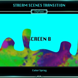 May include: A digital graphic titled STREAM SCENES TRANSITION featuring the text DigiFami, SCREEN B, and Color Spray. The image displays a bright cyan top layer with a wavy, liquid-like edge revealing a multicolored, abstract paint-splatter background.