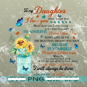 To My Daughter I Love You, I Will Alway be there - Inspirational Quote - Art Print for your Daughter - High Quality Png