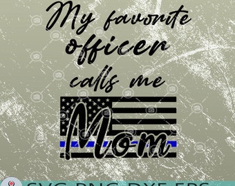 My Favorite Police Officer Calls Me Mom, Mother Day, Happy Mother day - High quality svg, Lucky Svg, Eps, Dxf, Png