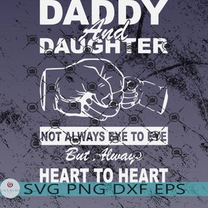 Dad and Daughter, Heart to Heart, Family, Family first, Father day, Quote for Dad, Funny - High quality svg, Lucky Svg, Eps, Dxf, Png