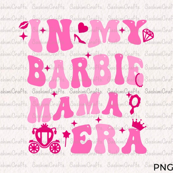 In My Era Png, MAMA BARBIE, Barbie png, Come On Lets Go Party, Pink Doll Shirt, Doll PNG Retro Pink Wavy Png Shirt, Gift for Mom