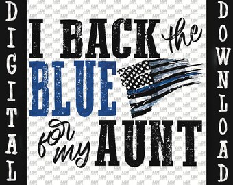 I Back the Blue for My Aunt PNG, Thin Blue Line (Digital Download)