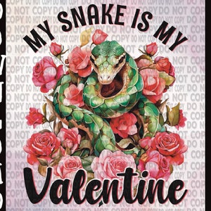 May include: A green snake wrapped in pink roses with the text "My Snake Is My Valentine" on a white background.