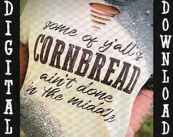 Cornbread Ain't Done PNG, Distressed Western Design (Digital Download)