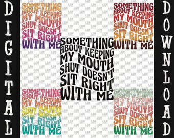 Wavy Font Slogan PNG: "Something About Keeping My Mouth Shut..." (Digital File)
