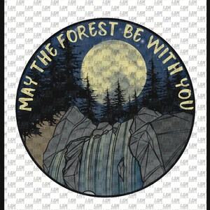 May the Forest Be with you waterfall png digital file download sublimation wilderness camping camp trees