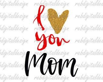 I Love You Mom Shirt PNG PDF SVG Eps Instant Digital Download Clipart Vector Outline Stencil