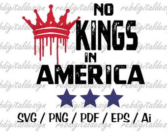 No Kings in America, No Kings Tshirt Design , No Kings Flag , No Kings Patch,  Instant Digital Download SVG, PDF, PNG, EPs, Ai