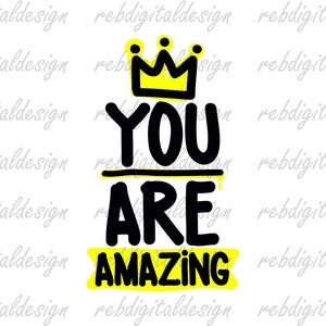 Könnte beinhalten: Schwarzer und gelber Grafiktext mit der Aufschrift "You Are Amazing" mit einer gelben Krone über dem Text.