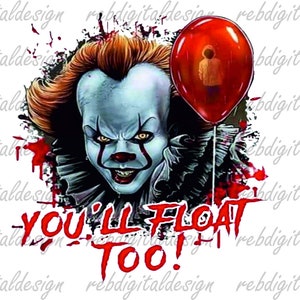 Może przedstawiać: Zbliżenie na Pennywise'a, Tańczącego Klauna z filmu "IT". Ma na sobie biały strój klauna z czerwonymi akcentami i czerwony balon. Balon ma sylwetkę osoby w środku. Tekst "You'll Float Too!" jest napisany na czerwono pod klaunem.