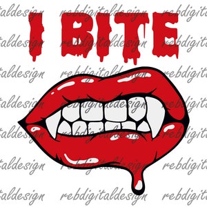 May include: Red lips with sharp fangs and dripping blood, with the text "I BITE" above.