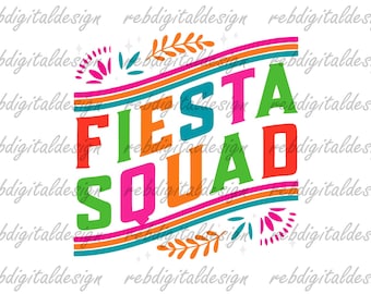 Fiesta Squad / Fiesta San Antonio / Cinco De Mayo SVG PNG PDF Eps Ai ,Instant Digital Download