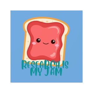 May include: A cartoon illustration of a slice of toast with strawberry jam, with a smiling face and the text "Research is my jam" in teal.