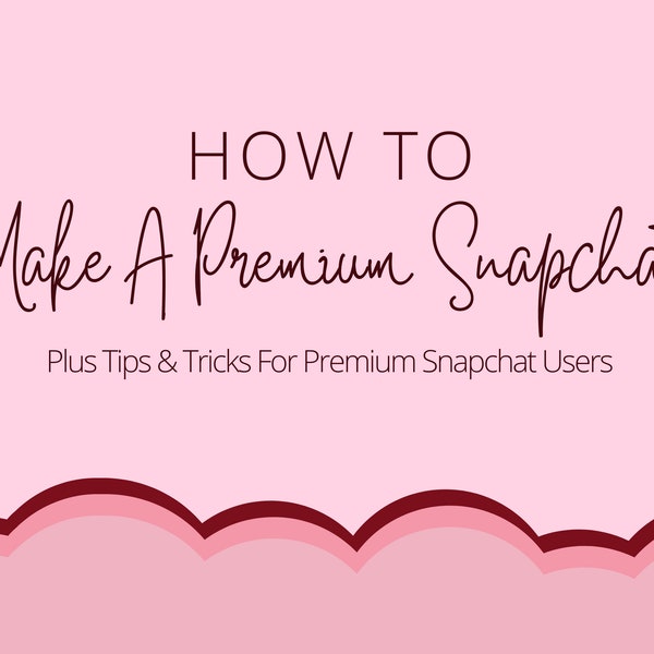 How To Make a Premium Snapchat + Tips & Tricks