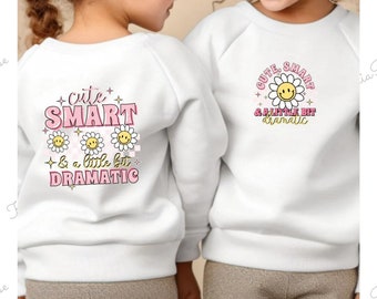 Girls “Cute Smart & a little bit Dramatic” - Sweatshirt Jumper, Fashion, Trending, Spring, Summer, Children’s Sweater, Funny Jumper, Gift