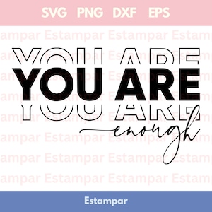 You Are Enough SVG PNG Eps, Inspirational Svg, Positive Quote Svg, Mental Health Svg, Positive Svg, Motivational Svg, Self Love Svg