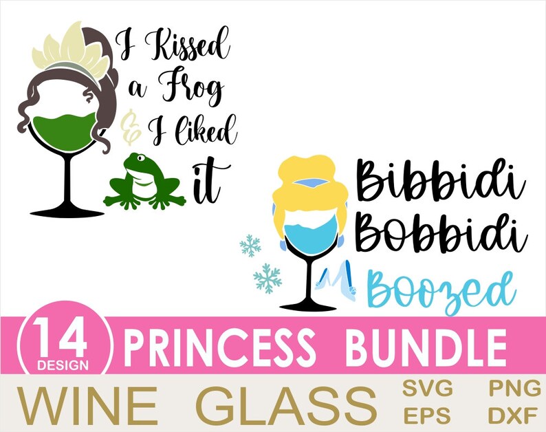 May include: A set of 14 printable designs for wine glasses featuring princess-themed quotes and illustrations. The designs include a green frog, a wine glass with a crown, and the text "I Kissed a Frog & I Liked It" and "Bibbidi Bobbidi Boozed".