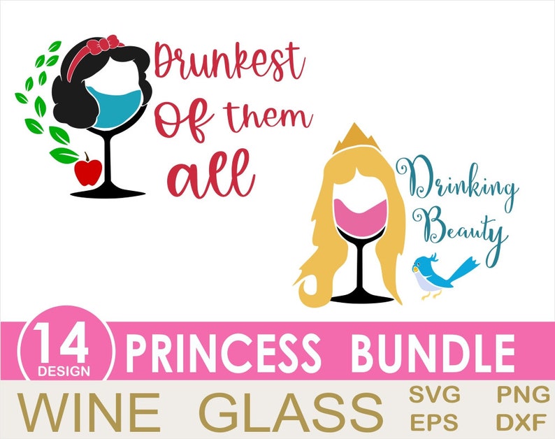 May include: A set of 14 princess-themed wine glass designs. The designs feature a wine glass with a princess's face and a quote. The quotes are "Drunkest of them all" and "Drinking Beauty".