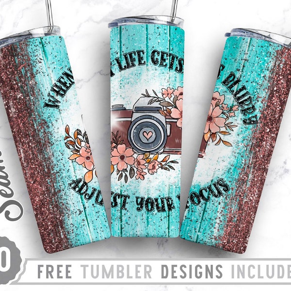 20oz Skinny Tumbler Design Sublimation Template When Life Gets Blurry,Floral,Photographer Tumbler, Wrap Sublimation Straight&Tapered Tumbler