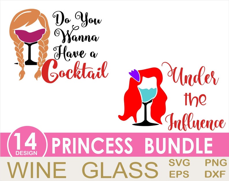 May include: A digital design bundle of 14 princess-themed wine glass designs. The designs feature red and blonde haired princesses with wine glasses and text that reads "Do You Wanna Have a Cocktail" and "Under the Influence".