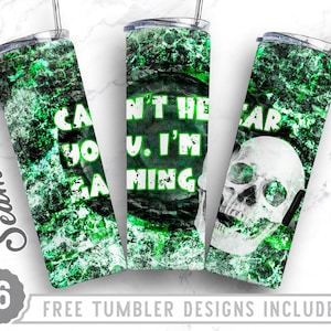 May include: Three green and white sublimation tumbler designs. The first design says "Can't hear you, I'm gaming". The second design says "Can't hear you, I'm gaming". The third design has a skull with headphones and says "Can't hear you, I'm gaming".