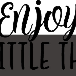 Enjoy the little things Svg, Png, Dxf, Eps