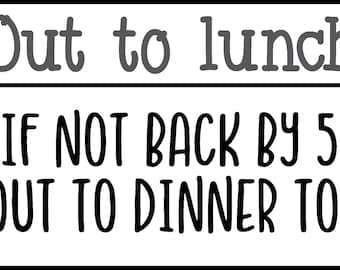 Out to Lunch If Not Back by 5 Out for Dinner Too Svg Png Dxf - Etsy Out to Lunch If Not Back by 5 Out for Dinner Too Svg Png Dxf - Etsy