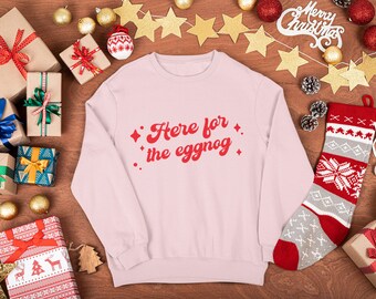 Eggnog Lover Christmas Sweatshirt, Eggnoge Christmas Sweatshirt, Eggnog Christmas Shirt, Christmas Crewneck, Here for the Eggnog
