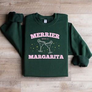 Merrier with a Margarita Christmas Sweatshirt: Holiday Cocktail Party