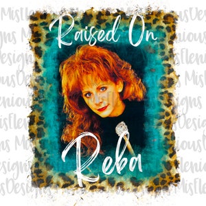 Raised on Reba png-Fancy png-Reba McEntire png-Reba design-Fancy design-Country Music png-Country Music design-Reba Sublmation