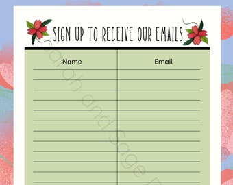 May include: A green sign with the text "SIGN UP TO RECEIVE OUR EMAILS" in black lettering. The sign is decorated with red flowers at the top and bottom. There are blank lines for people to write their name and email address.