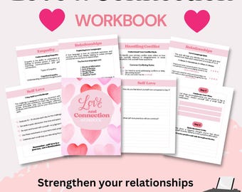 May include: A pink and white workbook with the title "Love & Connection Workbook" and a watercolor illustration of hearts. The workbook includes sections on empathy, relationships, handling conflict, and self-love. The text "Strengthen your relationships and nurture self-love" is printed at the bottom of the page.