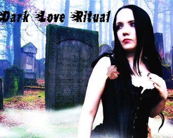 Dark Love Ritual  by Sorceress Medusa