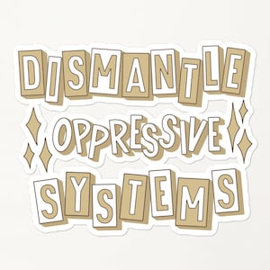 Dismantle Oppressive Systems Sticker, Activism, Social Justice Gift, Anti Racism, Minimalist Sticker, Teen Birthday Gift, Computer Sticker