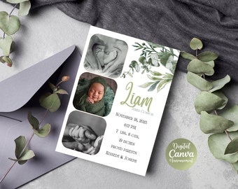 May include: A digital baby announcement card with a green leafy design. The card features three photos of a newborn baby, including a close-up of the baby's face, a photo of the baby's feet, and a photo of the baby's hand holding an adult's finger. The card also includes the baby's name, Liam James Consor, birth date, time, weight, and length. The text "Digital Canva Announcement" is also included on the card.