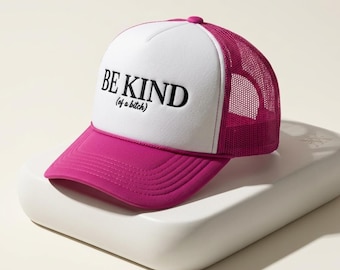 Be Kind of a Bitch Trucker Hat | Pink Statement Hat for Women | Bold Trucker Hat | Cool Girl Hat