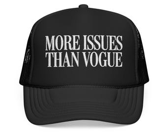 More Issues Than Vogue Trucker Hat | Black and White Statement Hat | Fashion Trucker Hat for Women | Cool Girl Hat